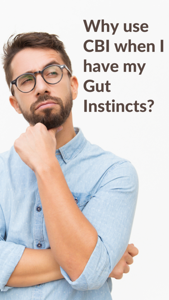 Why use CBI when I have my gut instincts?